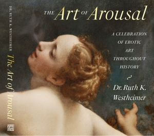 Westheimer, Ruth K.. The Art of Arousal - A Celebration of Erotic Art throughout History. Autorisierte amerikanische Originalausgabe. Edition Olms AG, 2023.
