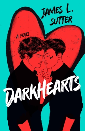 Sutter, James L.. Darkhearts - An enemies-to-lovers gay rockstar romance for fans of Adam Silvera. Andersen Press Ltd, 1900.