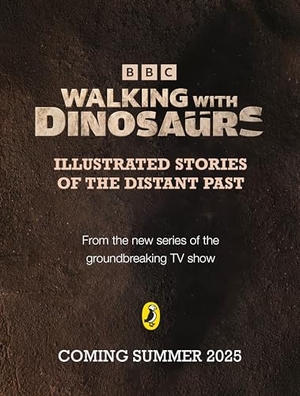 Bbc / Rashmi Sirdeshpande. Walking with Dinosaurs. Penguin Random House Children's UK, 2025.