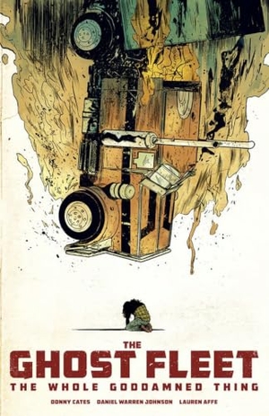 Cates, Donny. Ghost Fleet: The Whole Goddamned Thing. Image Comics, 2017.