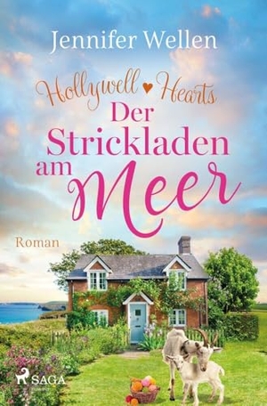 Wellen, Jennifer. Der Strickladen am Meer - Hollywell Hearts 3 - Der gefühlvolle Abschluss der Cornwall-Reihe: Single Mum trifft Kleinstadt-Arzt zum Verlieben. Saga Egmont Bücher, 2024.