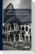 L'Ã(c)glise Et L'empire Romain Au Iv, SiÃ¨cle