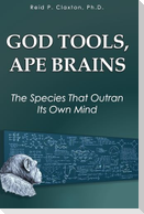 God Tools, Ape Brains