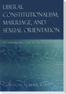 Liberal Constitutionalism, Marriage, and Sexual Orientation