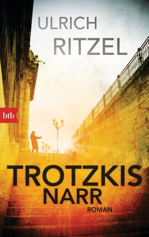 Ritzel, Ulrich. Trotzkis Narr. btb Taschenbuch, 2015.