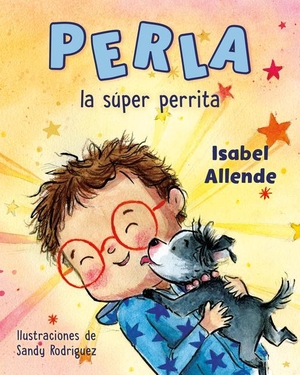 Allende, Isabel. Perla La Súper Perrita. Penguin Young Readers Group, 2024.