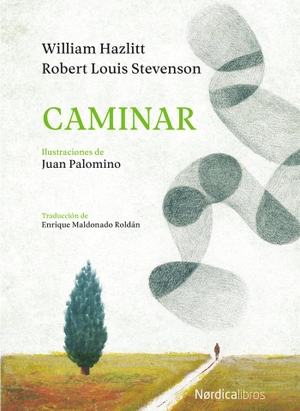 Stevenson, Robert Louis / William Hazlitt. Caminar. Nórdica Libros, 2018.