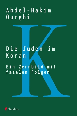 Ourghi, Abdel-Hakim. Die Juden im Koran - Ein Zerrbild mit fatalen Folgen. Claudius Verlag GmbH, 2023.
