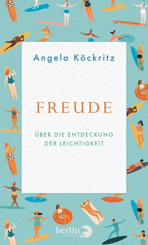 Köckritz, Angela. Freude - Über die Entdeckung der Leichtigkeit. Berlin Verlag, 2022.