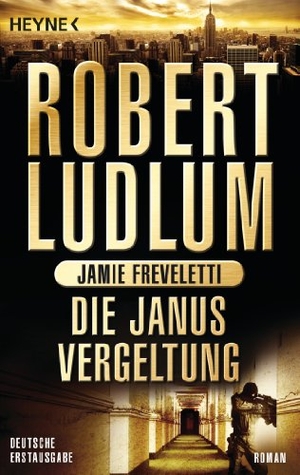 Ludlum, Robert / Jamie Freveletti. Die Janus-Vergeltung. Heyne Taschenbuch, 2013.