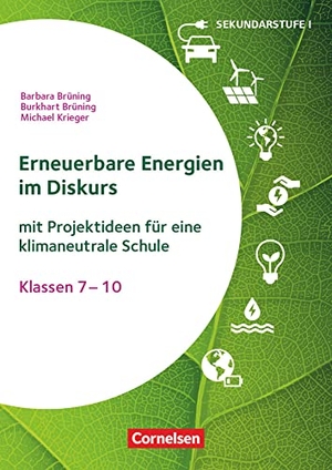 Brüning, Barbara / Brüning, Burkhart et al. Themenhefte Sekundarstufe - Fächerübergreifend - Klasse 7-10 - Erneuerbare Energien im Diskurs - Mit Projektideen für eine klimaneutrale Schule - Buch mit Kopiervorlagen. Cornelsen Vlg Scriptor, 2022.
