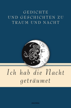Landsberg, Mareike von (Hrsg.). Ich hab die Nacht geträumet. Gedichte und Geschichten zu Traum und Nacht. Anaconda Verlag, 2022.