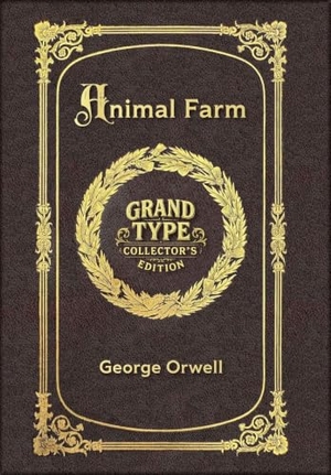 Orwell, George. Large Print - Animal Farm - Grand Type Collector's Edition - Matte Hardcover with Dust Jacket. Revive AI LTD., 2025.