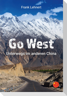 Go West. Unterwegs im anderen China