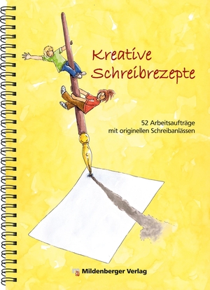 Eggels, Pierre / Elle Eggels. Kreative Schreibrezepte - 52 Arbeitsaufträge mit originellen Schreibanlässen. Mildenberger Verlag GmbH, 2011.