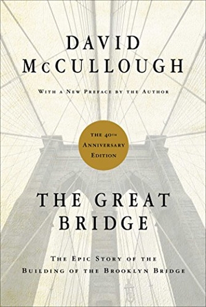 Mccullough, David. The Great Bridge - The Epic Story of the Building of the Brooklyn Bridge. Simon & Schuster, 2012.