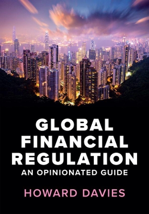 Davies, Howard. Global Financial Regulation - An Opinionated Guide. Polity Press, 2026.
