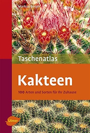 Berger, Markus. Taschenatlas Kakteen. Ulmer Eugen Verlag, 2011.