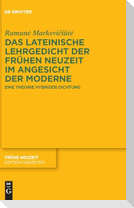 Das lateinische Lehrgedicht der Frühen Neuzeit im Angesicht der Moderne