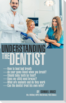 Understanding the Dentist