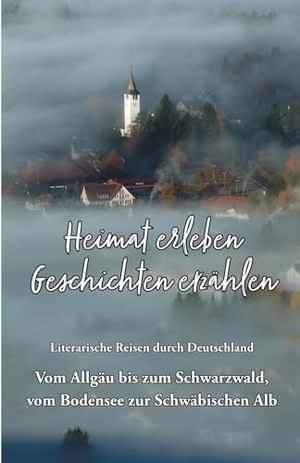 Meier, Martina (Hrsg.). Heimat erleben - Geschichten erzählen: Vom Allgäu bis zum Schwarzwald, vom Bodensee zur Schwäbischen Alb - Literarische Reisen durch Deutschland. Papierfresserchens MTM-VE, 2026.