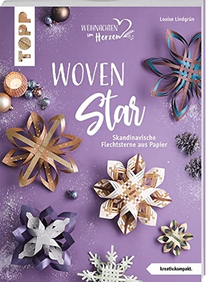 Lindgrün, Louise. Woven Star (kreativ.kompakt) - Skandinavische Flechtsterne aus Papier. frechverlag GmbH, 2022.