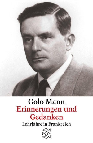 Golo Mann / Hans-Martin Gauger / Wolfgang Mertz. Erinnerungen und Gedanken - Lehrjahre in Frankreich. FISCHER Taschenbuch, 2000.