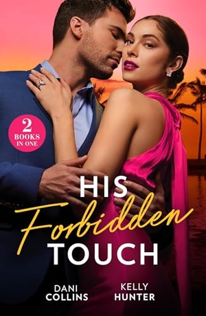 Collins, Dani / Kelly Hunter. His Forbidden Touch - Marrying the Enemy / Stolen Princess's Secret. HarperCollins, 2024.