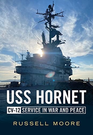 Moore, Russell. USS Hornet CV-12: Design, Service in War and Peace. Sutton Publishing, 2023.