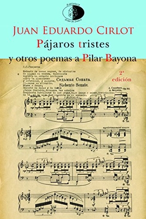 Cirlot Laporta, Juan-Eduardo / Antonio Fernández Molina. Pájaros tristes y otros poemas a Pilar Bayona. Libros del Innombrable, 2018.