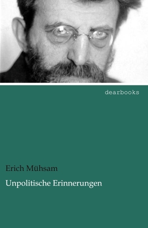 Mühsam, Erich. Unpolitische Erinnerungen. dearbooks, 2013.