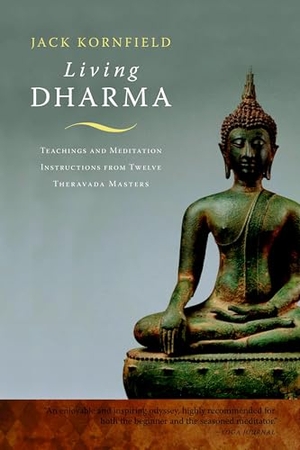 Kornfield, Jack. Living Dharma - Teachings and Meditation Instructions from Twelve Theravada Masters. Shambhala Publications Inc, 2010.