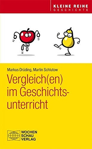 Drüding, Markus / Martin Schlutow. Vergleich(en) im Geschichtsunterricht. Wochenschau Verlag, 2019.