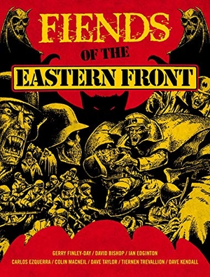 Bishop, David / Finley-Day, Gerry et al. Fiends of the Eastern Front Omnibus Volume 1. Rebellion Publishing Ltd., 2023.