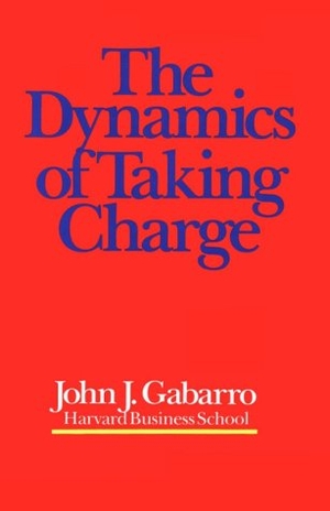 Gabarro, John J. The Dynamics of Taking Charge. Harvard Business Review Press, 1987.