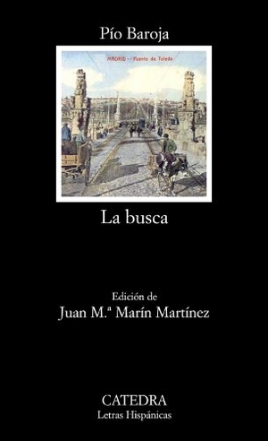 Baroja, Pío. La busca. Ediciones Cátedra, 2010.