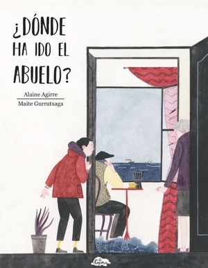 Gurrutxaga, Maite / Alaine Agirre Garmendia. ¿Dónde ha ido el abuelo?. Manrique Luna, Carles, 2017.