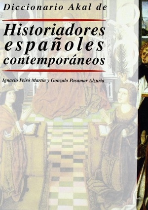 Peiró Martín, Ignacio / Gonzalo Pasamar Alzuria. Diccionario akal de historiadores españoles contemporáneos. Ediciones Akal, 2002.
