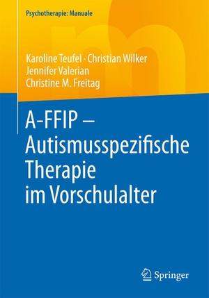 Teufel, Karoline / Wilker, Christian et al. A-FFIP - Autismusspezifische Therapie im Vorschulalter. Springer-Verlag GmbH, 2017.