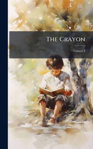 Anonymous. The Crayon. Legare Street Press, 2025.