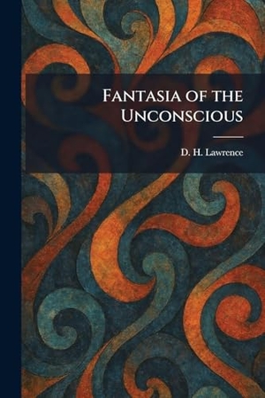 Lawrence, D. H.. Fantasia of the Unconscious. British Library, Historical Print Editions, 2026.