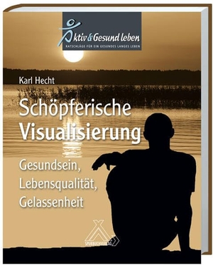 Hecht, Karl. Schöpferische Visualisierung - Gesundsein, Lebensqualität, Gelassenheit. Spurbuch Verlag, 2012.