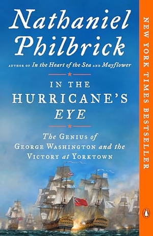 Philbrick, Nathaniel. In the Hurricane's Eye - The Genius of George Washington and the Victory at Yorktown. Penguin Publishing Group, 2019.