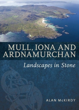 Mckirdy, Alan. Mull, Iona & Ardnamurchan - Landscapes in Stone. Birlinn General, 2017.