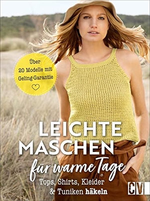 Hoffmeister, Karoline. Leichte Maschen für warme Tage häkeln - Tops, Shirts, Kleider und Tuniken. Christophorus Verlag, 2021.