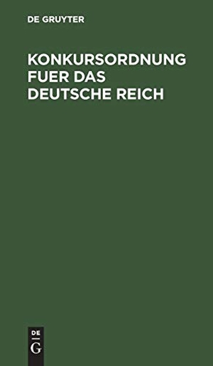 Degruyter (Hrsg.). Konkursordnung fuer das Deutsche Reich - Nebst dem Einführungs-Gesetz vom 10. Februar 1877. De Gruyter, 1879.