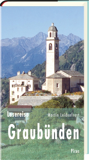 Leidenfrost, Martin. Lesereise Graubünden - Bündner Wirren. Picus Verlag GmbH, 2018.