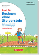 Rechnen ohne Stolperstein - Neubearbeitung Band 5A - Zahlenraum bis 1000 +/- ohne Übergänge