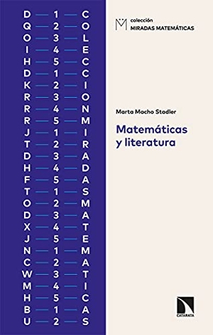 Macho Stadler, Marta. Matemáticas y literatura. Los Libros de la Catarata, 2021.