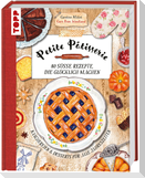 Petite Pâtisserie. 80 süße Rezepte, die glücklich machen